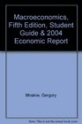 Macroeconomics Fifth Edition Student Guide  2004 Economic Report