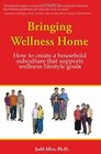 Bringing Wellness Home How to Create a Household Subculture that Supports Wellness Lifestyle Goals