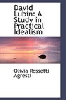 David Lubin A Study in Practical Idealism