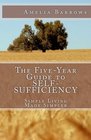 The FiveYear Guide to SelfSufficiency Simple Living Made Simpler