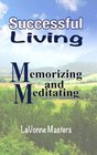 Successful Living Memorizing and Meditating