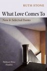 What Love Comes To New  Selected Poems