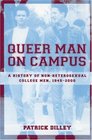 Queer Man on Campus A History of NonHeterosexual College Men 19452000