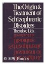 The origin and treatment of schizophrenic disorders