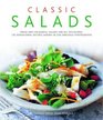 Classic Salads: Fresh and colorful salads for all occasions: 180 sensational recipes shown in 245 fabulous photographs