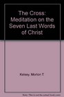 Cross Meditations on the Last Seven Words of Christ