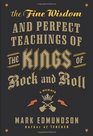 The Fine Wisdom and Perfect Teachings of the Kings of Rock and Roll A Memoir