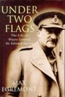 Under Two Flags The Life of General Sir Edward Spears