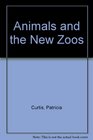 Animals and the New Zoos 2