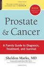 Prostate and Cancer A Family Guide to Diagnosis Treatment and Survival