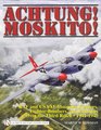 Achtung Moskito RAF and USAAF Mosquito Fighters FighterBombers and Bombers over the Third Reich 19411945
