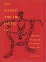 The Serpent and the Sacred Fire Fertility Images in Southwest Rock Art
