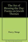 The Art of Blessing the Day Poems on Jewish Themes