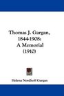 Thomas J Gargan 18441908 A Memorial