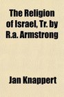 The Religion of Israel Tr by Ra Armstrong