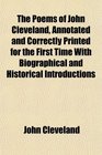 The Poems of John Cleveland Annotated and Correctly Printed for the First Time With Biographical and Historical Introductions