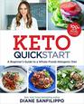 Keto Quick Start A Beginner's Guide to a WholeFoods Ketogenic Diet with More Than 100 Recipes