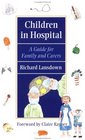 Children in Hospital A Guide for Family and Carers