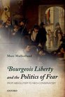 Bourgeois Liberty and the Politics of Fear From Absolutism to NeoConservatism