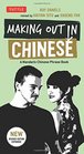 Making Out in Chinese A Mandarin Chinese Phrase Book