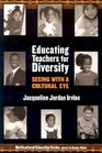 Educating Teachers for Diversity Seeing With a Cultural Eye