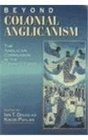 Beyond Colonial Anglicanism: The Anglican Communion in the Twenty-First Century