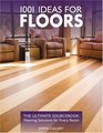 1001 Ideas for Floors The Ultimate Sourcebook Flooring Solutions for Every Room