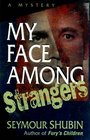 My Face Among Strangers A Mystery