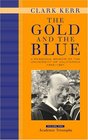 The Gold and the Blue A Personal Memoir of the University of California 1949  1967 Volume 1 Academic Triumphs