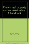 French real property and succession law A handbook