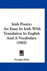 Irish Poetry An Essay In Irish With Translation In English And A Vocabulary