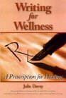 Writing for Wellness A Prescription for Healing