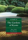 A Guide to the Gardens of Kyoto