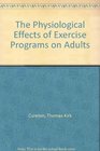 The Physiological Effects of Exercise Programs on Adults