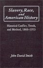 Slavery Race and American History Historical Conflict Trends and Method 18661953