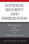 National Security and Immigration Policy Development in the United States and Western Europe Since 1945