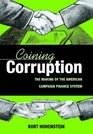 Coining Corruption The Making of the American Campaign Finance System