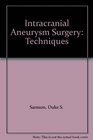 Intracranial Aneurysm Surgery Techniques