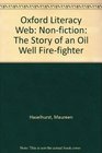 Oxford Literacy Web Nonfiction The Story of an Oil Well Firefighter