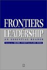 Frontiers of Leadership An Essential Reader