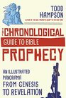 The Chronological Guide to Bible Prophecy An Illustrated Panorama from Genesis to Revelation