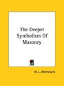 The Deeper Symbolism Of Masonry