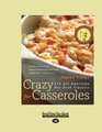 Crazy for Casseroles  275 AllAmerican HotDish Classics