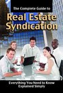 The Complete Guide to Real Estate Syndication Everything You Need to Know Explained Simply