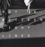 Ray K Metzker Light Lines