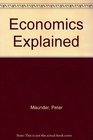Economics Explained A Coursebook in A Level Economics