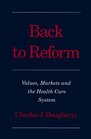Back to Reform Values Markets and the Health Care System