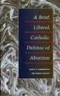 A Brief Liberal Catholic Defense of Abortion