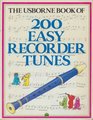 Two Hundred Easy Recorder Tunes (First Music Ser)