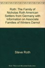 Roth The Family of Nicholas Roth American Settlers from Germany with Information on Associate Families of Winters DarnoldKeppler